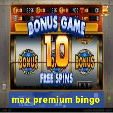 max premium bingo